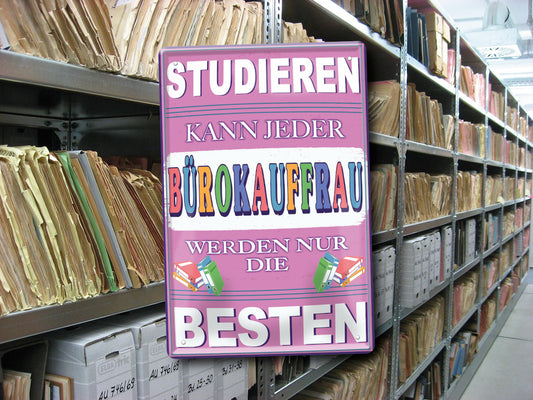 Blechschild ''Studieren kann jeder Bürokauffrau'' 20x30cm
