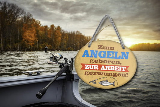 Blechschild ''Zum Angeln geboren, zur Arbeit gezwungen'' 18x14cm