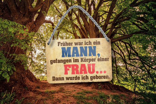 Blechschild ''Früher war ich ein Mann gefangen im Körper'' 18x12cm