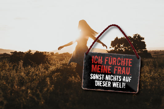 Blechschild ''Ich fürchte meine Frau. sonst nichts auf der Welt'' 18x12cm