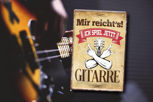 Blechschild ''Mir reicht`s Gitarre'' 20x30cm