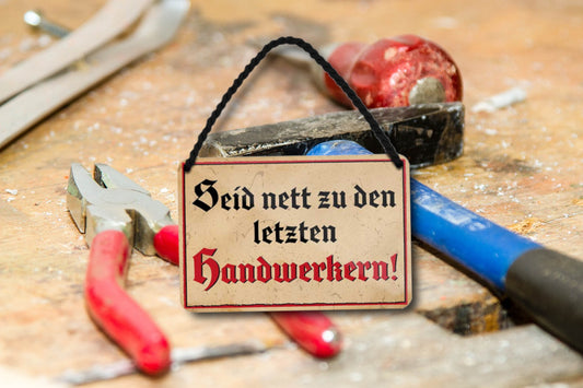 Blechschild ''Seid nett zu den letzten Handwerkern'' 18x12cm
