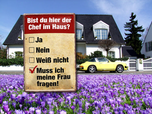 Blechschild ''Bist du hier der Chef im Haus'' 20x30cm