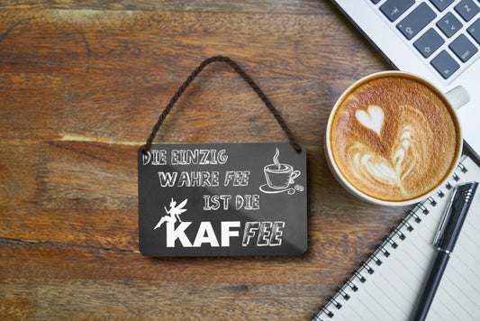 Blechschild ''Die einzig wahre Fee ist die KAFfee'' 18x12cm