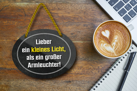 Blechschild ''Lieber ein kleines Licht als ein großer Armleuchter'' 18x14cm