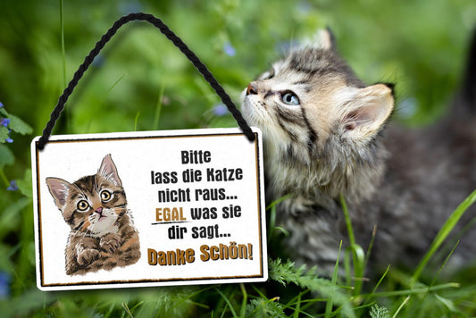 Blechschild ''Bitte lass die Katze nicht raus, egal was sie dir sagt'' 18x12cm