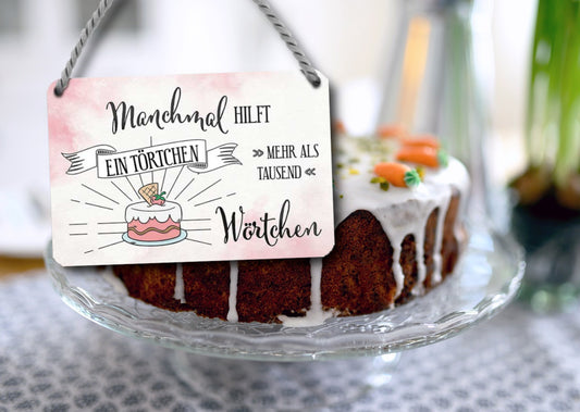 Blechschild ''Manchmal hilft ein Törtchen mehr als tausend Wörtchen'' 18x12cm