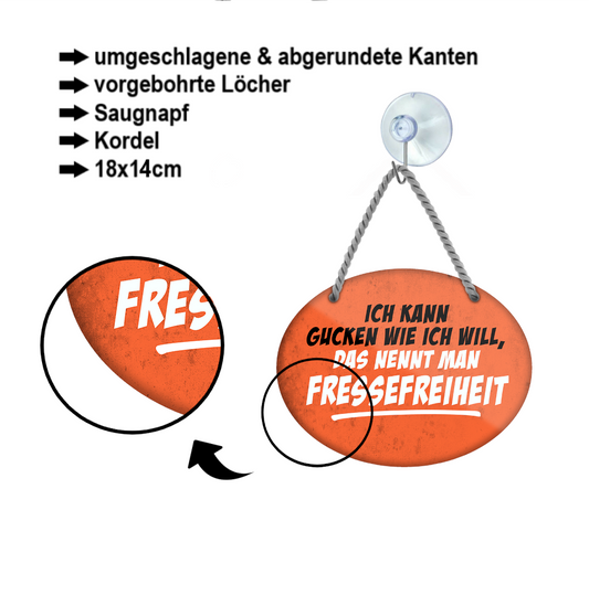Blechschild ''Ich kann gucken wie ich will Fressefreiheit'' 18x14cm
