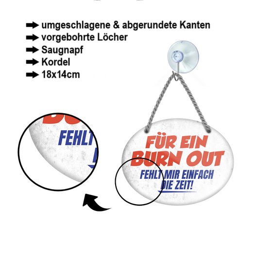 Blechschild ''Für ein Burn Out fehlt mir einfach die Zeit'' 18x14cm
