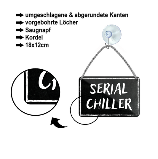 Blechschild ''Serial Chiller'' 18x12cm