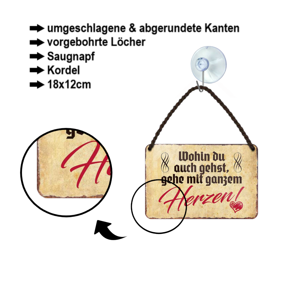 Blechschild ''Wohin du auch gehst, geh mit ganzem Herzen'' 18x12cm