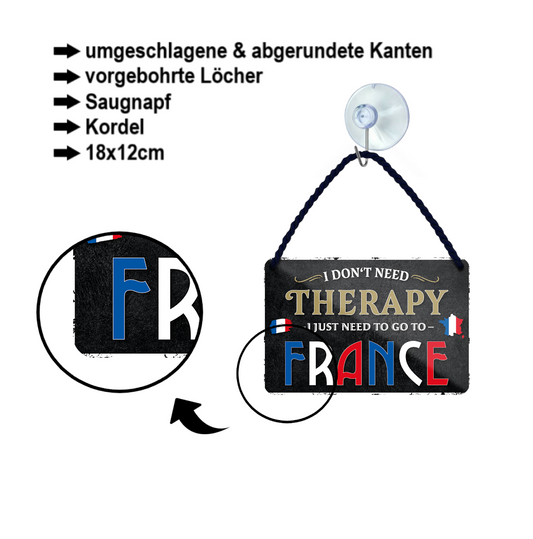 Blechschild ''I don't need therapy France'' 18x12cm