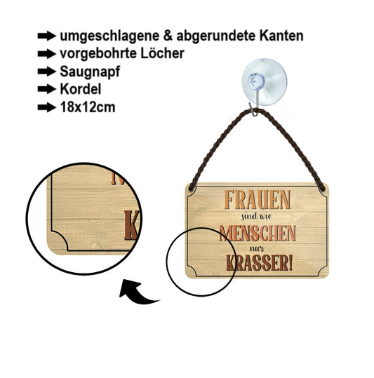 Blechschild ''Frauen sind wie Menschen, nur Krasser'' 18x12cm