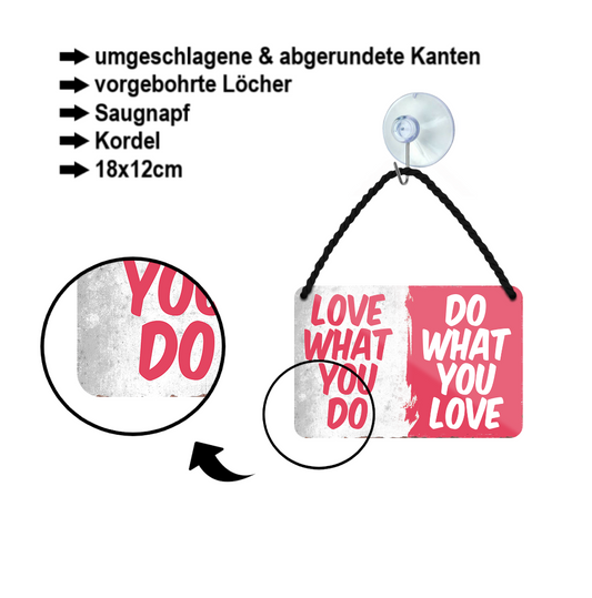 Blechschild ''Love what you do, do whta you love'' 18x12cm