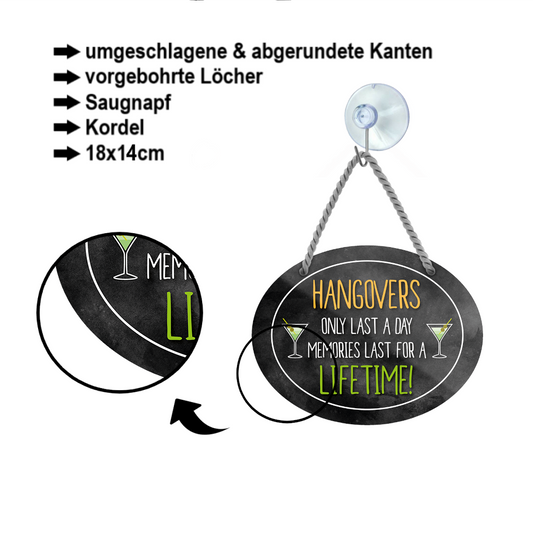 Blechschild ''Hangovers only last a day. Memories last for a Lifetime'' 18x14cm