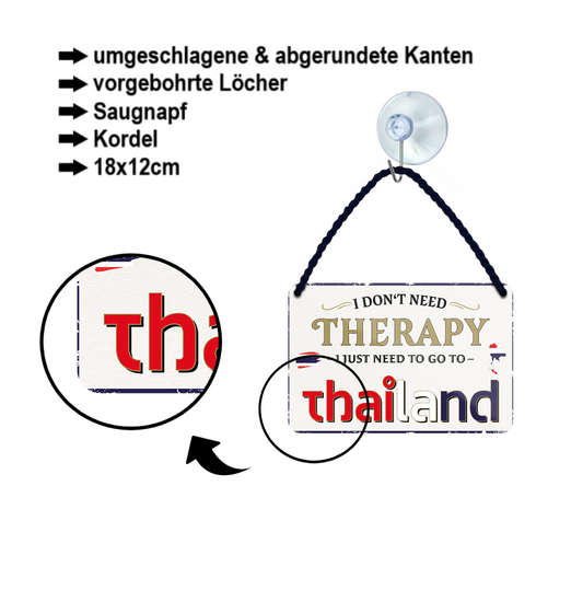 Blechschild ''I don't need therapy Thailand'' 18x12cm