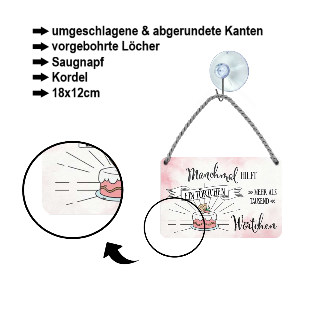 Blechschild ''Manchmal hilft ein Törtchen mehr als tausend Wörtchen'' 18x12cm