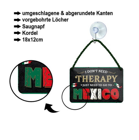 Blechschild ''I don't need therapy Mexico'' 18x12cm