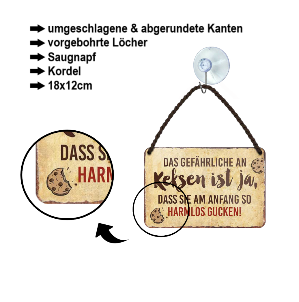 Blechschild ''Das gefährliche an Keksen ist ja.. harmlos gucken'' 18x12cm