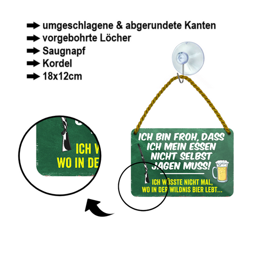 Blechschild ''Ich bin froh, dass ich mein essen nicht jagen muss'' 18x12cm