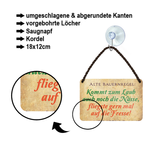 Blechschild ''Alte Bauernregel zum Laub die Nässe fliegst auf Fresse'' 18x12cm