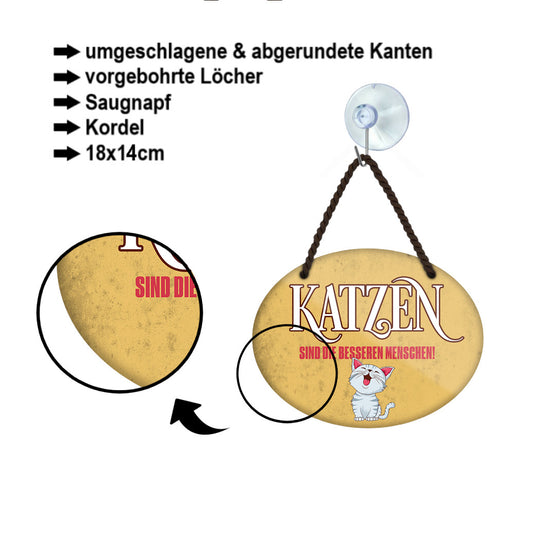 Blechschild ''Katzen sind die besseren Menschen'' 18x14cm