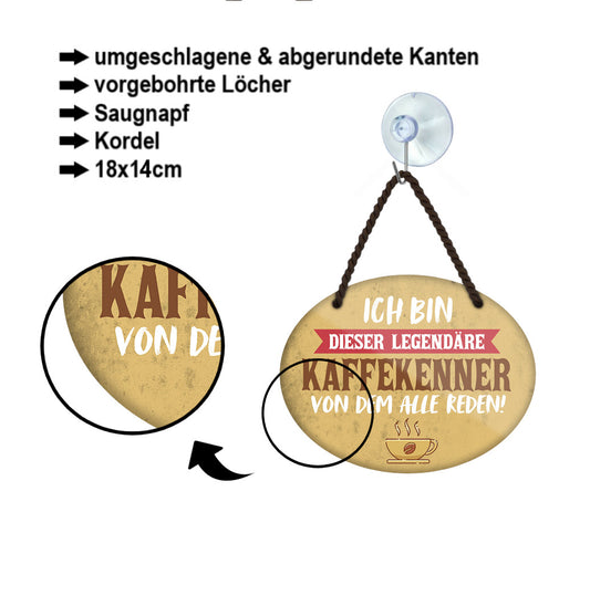 Blechschild ''Ich bin dieser legendäre Kaffeekenner'' 18x14cm