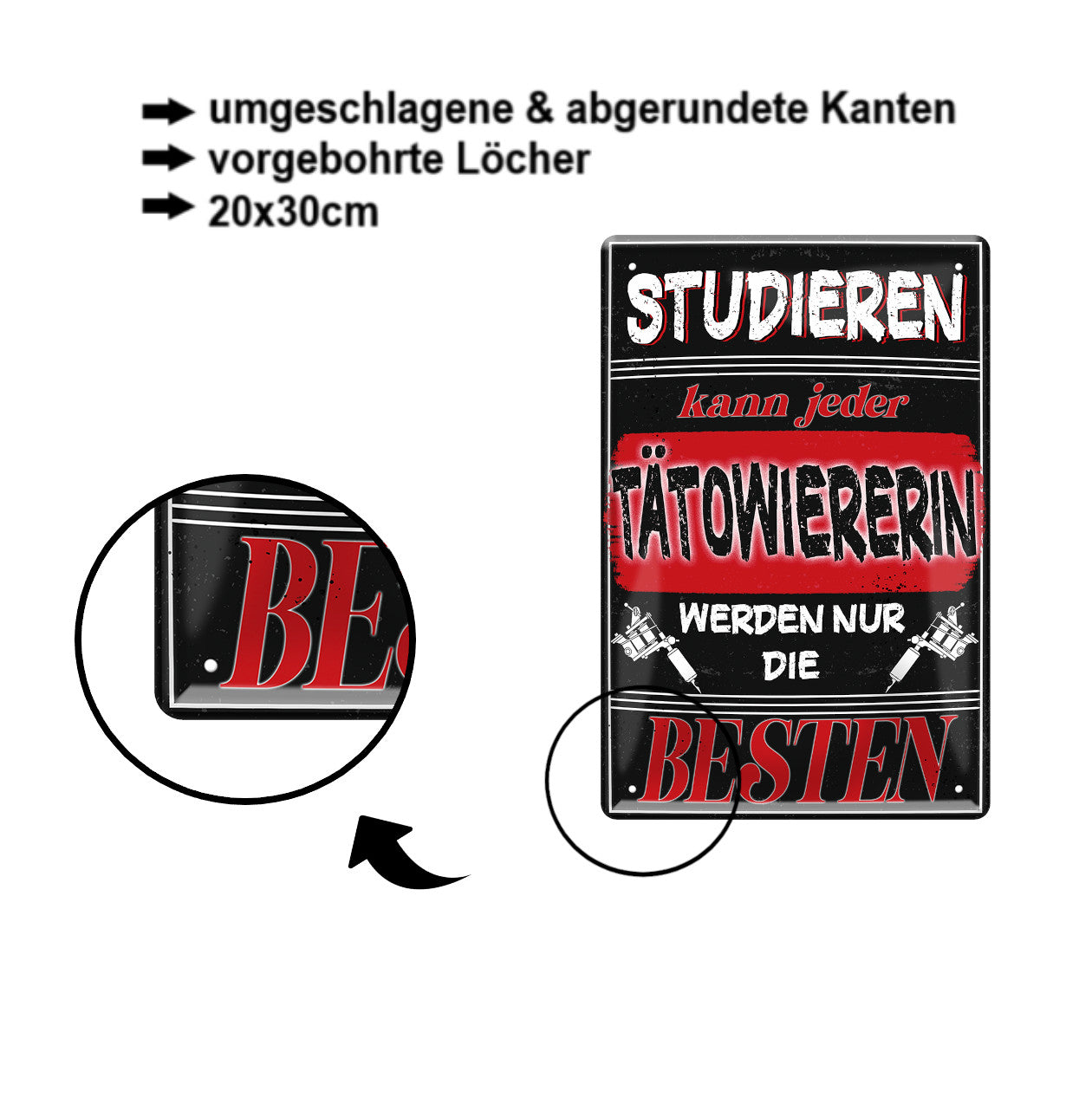 Blechschild ''Studieren kann jeder Tätowiererin'' 20x30cm
