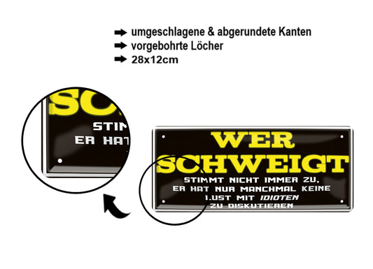 Blechschild ''Wer schweigt stimmt nicht zu. Keine Lust Idioten'' 28x12cm