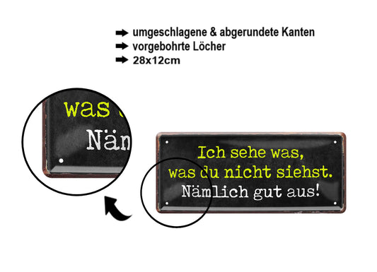 Blechschild ''Ich sehe was, was du nicht siehst. Gut aus'' 28x12cm
