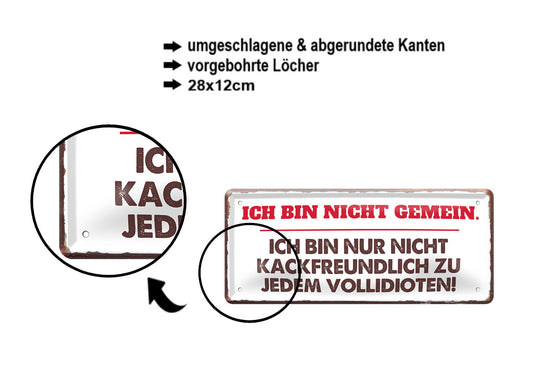 Blechschild ''Ich bin nicht gemein. nicht Kackfreundlich'' 28x12cm