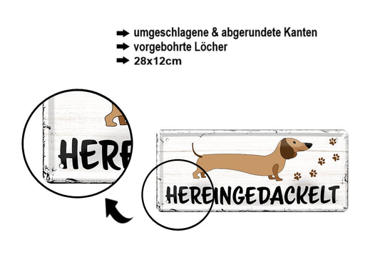 Blechschild ''Hereingedackelt'' 28x12cm