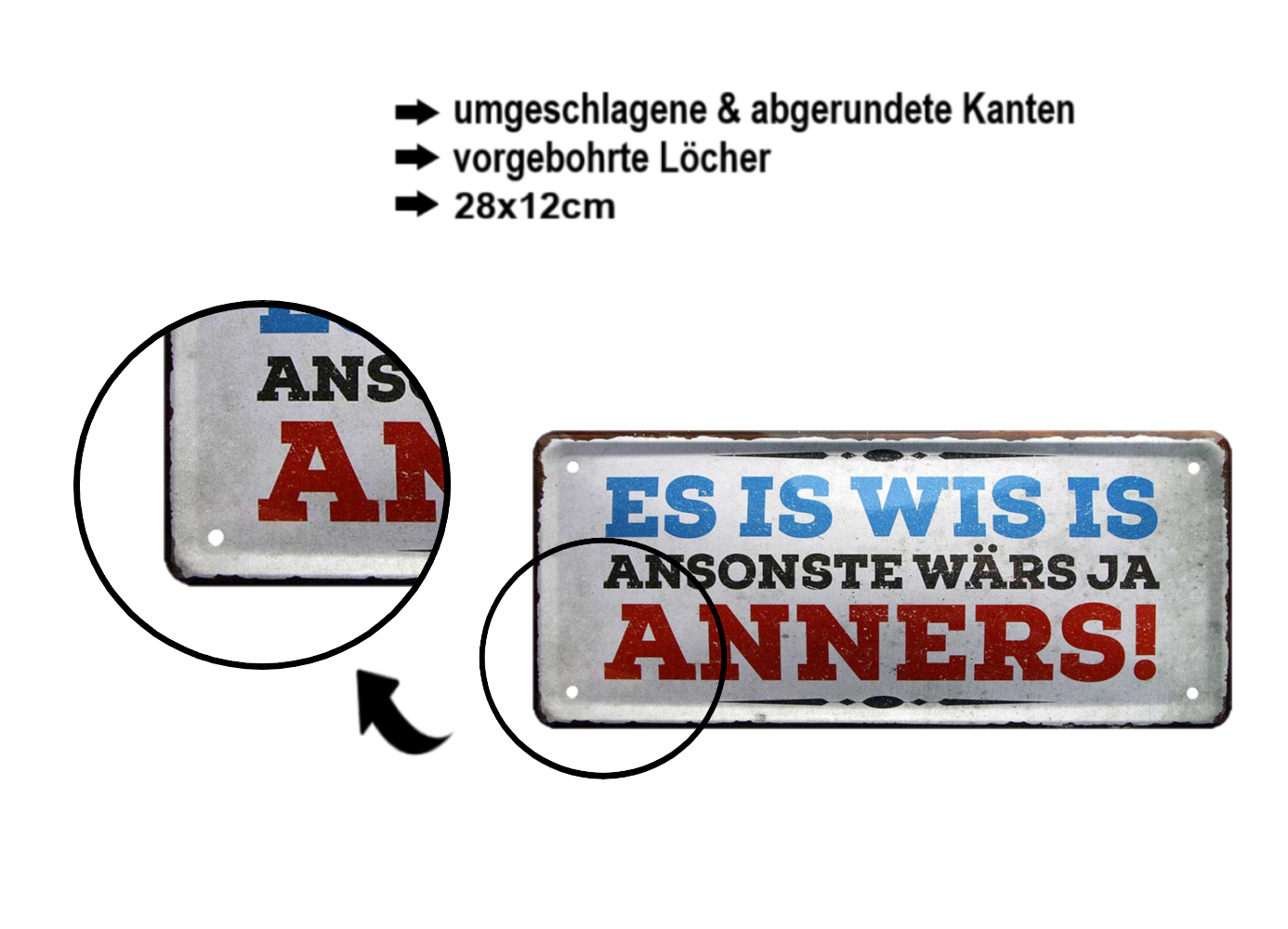 Blechschild ''Es is wis is ansonste wärs ja anders'' 28x12cm