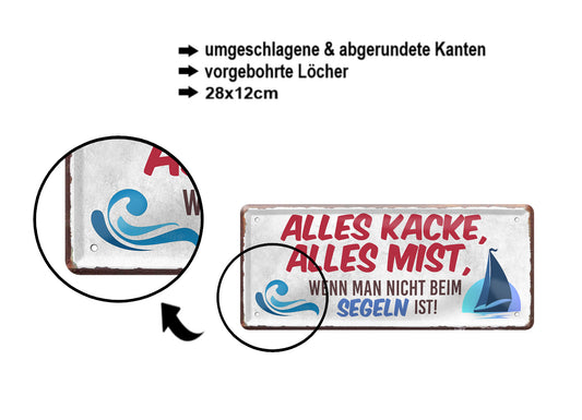 Blechschild ''Alles Kacke alles Mist Segeln'' 28x12cm