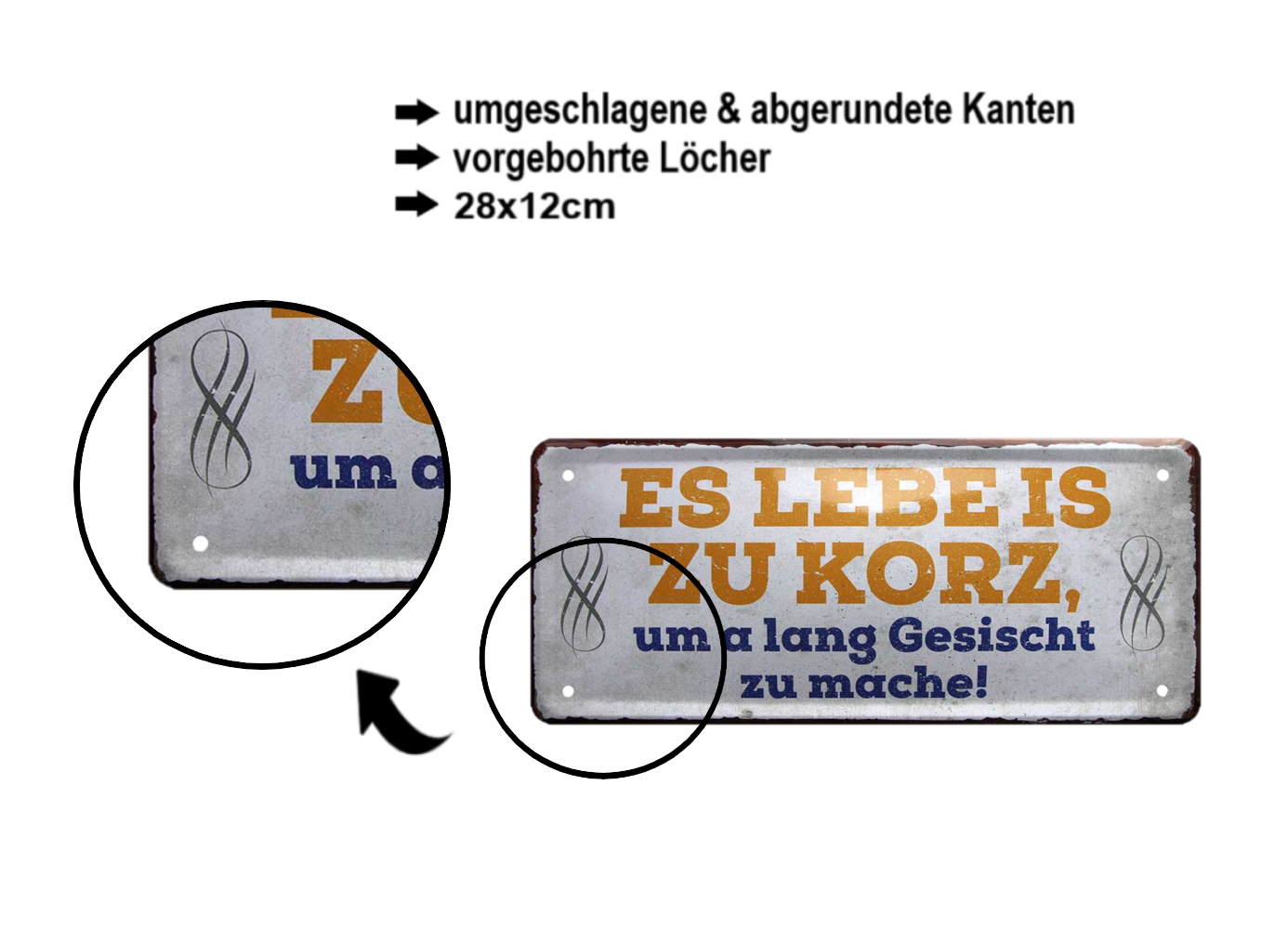 Blechschild ''Es Lebe is zu korz, um a lang Gesicht zu mache'' 28x12cm