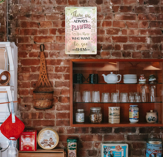 Blechschild ''There are always Flowers, want to see them'' 20x30cm