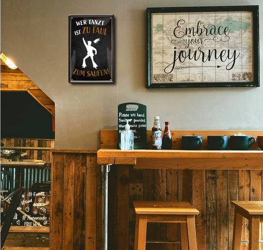 Blechschild ''Wer tanzt ist zu faul zum saufen'' 20x30cm