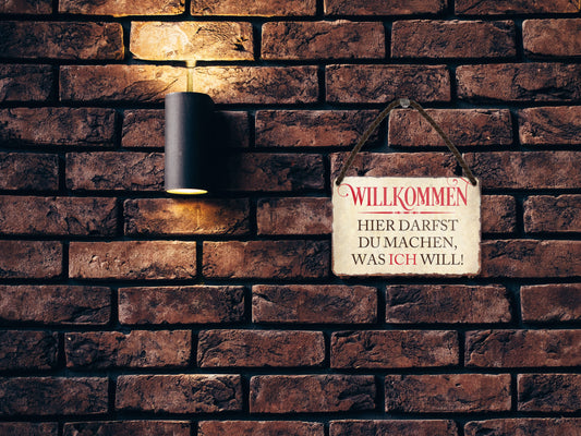 Blechschild ''Willkommen. Hier darfst du machen was ich will'' 18x12cm