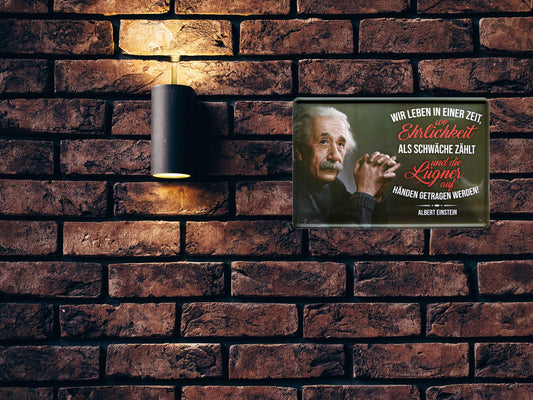 Blechschild ''Wie leben in einer Zeit.. Ehrlichkeit (Einstein)'' 20x30cm