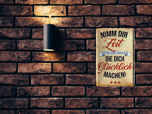Blechschild ''Nimm dir Zeit für Dinge die dich Glücklich machen'' 20x30cm