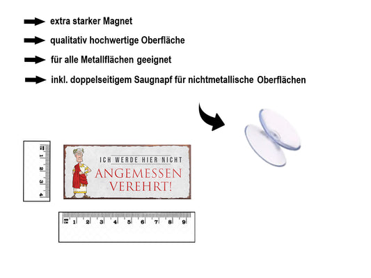 Magnet ''Ich werde hier nicht angemessen verehrt'' 9,3x4cm