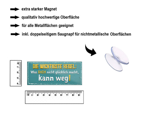 Magnet ''Die wichtigste Regel Was nicht glücklich macht kann weg'' 9,3x4cm