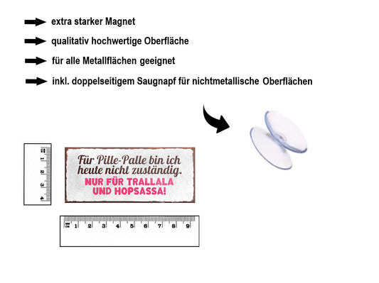 Magnet ''Für Pille-Palle bin ich nicht zuständig Trallala Hopsassa'' 9,3x4cm