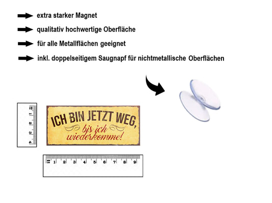 Magnet ''Ich bin jetz weg, bis ich wiederkomme'' 9,3x4cm