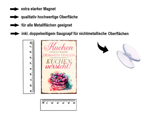 Magnet ''Kuchen stellt keine dummen Fragen Kuchen versteht'' 9x6x0,3cm