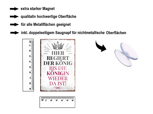 Magnet ''Hier regiert der König bis die Königin da ist'' 9x6x0,3cm