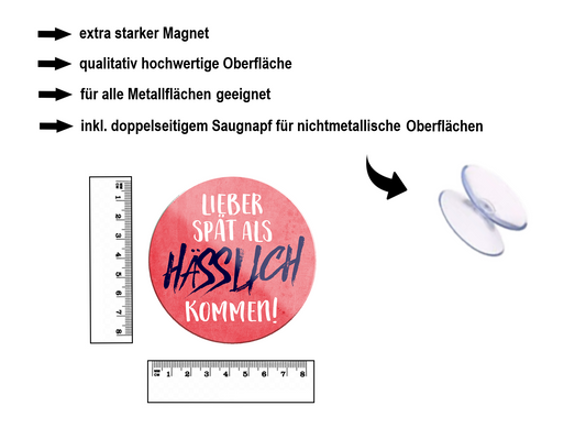 Magnet ''Better to be late than ugly'' 8x8x0.3cm