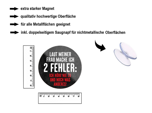 Magnet ''Laut meiner Frau mache ich 2 Fehler'' 8x8x0,3cm