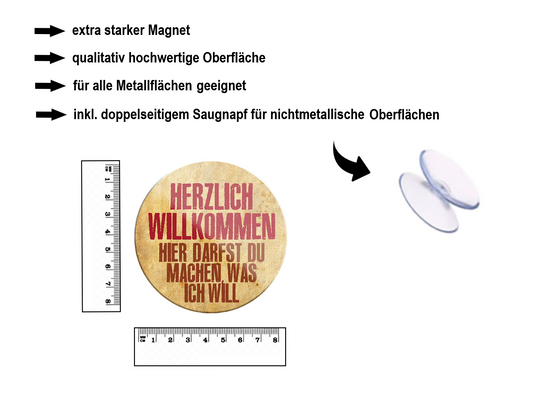 Magnet ''Herzlich Willkommen machen was ich will'' 8x8x0,3cm