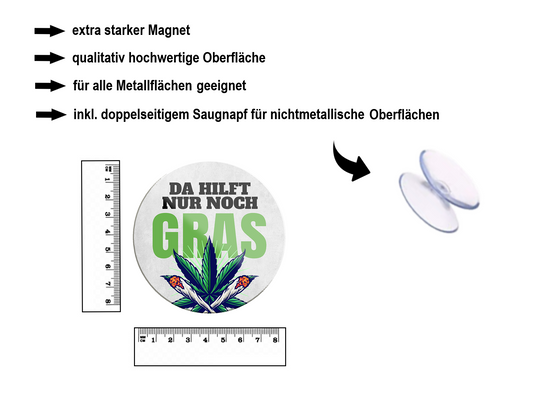 Magnet ''Da hilft nur noch Gras'' 8x8x0,3cm